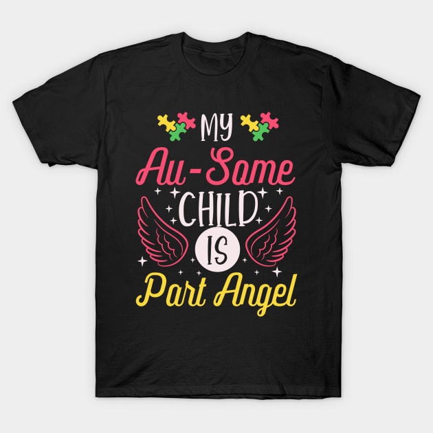 My Au-Some Child Is Part Angel - Autism Mom Autistic Love T-Shirt by ScottsRed